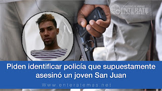 Piden identificar policía que supuestamente asesinó un joven en San Juan (Video)