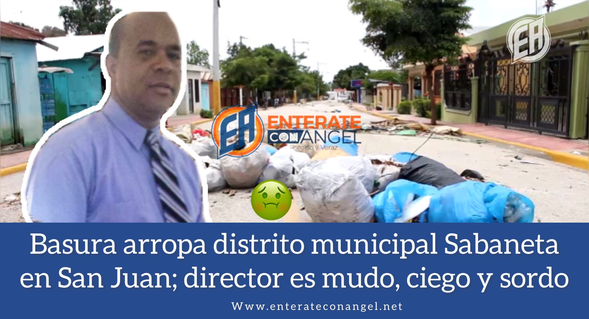 Basura adorna el distrito municipal Sabaneta en San Juan; director es mudo, ciego y sordo